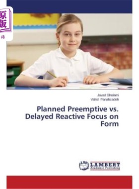 海外直订Planned Preemptive vs. Delayed Reactive Focus on Form 有计划的先发制人与延迟的被动关注形式