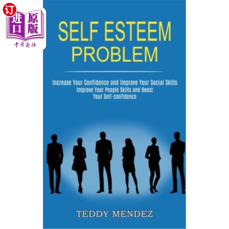 海外直订医药图书Self Esteem Problem: Improve Your People Skills and Boost Your Self-confidence ( 自尊问题:提高你的