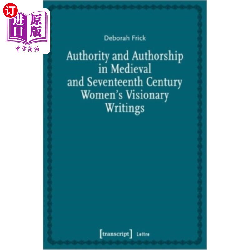 海外直订Authority and Authorship in Medieval and Seventeenth Century Women's Visionary W 中世纪和十七世纪女性幻想写