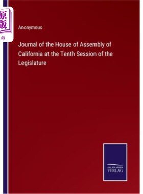 海外直订Journal of the House of Assembly of California at the Tenth Session of the Legis 加州议会第十届会议学报