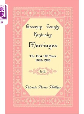 海外直订Greenup County, Kentucky Marriages: The First 100 Years, 1803-1903, L-Z 肯塔基州格林努普县的婚姻：头100年，