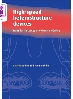 海外直订High-Speed Heterostructure Devices: From Device Concepts to Circuit Modeling 高速异质结构器件：从器件概念到电路