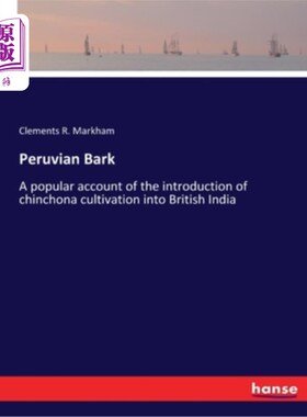 海外直订Peruvian Bark: A popular account of the introduction of chinchona cultivation in 秘鲁树皮:一种流行的描述引