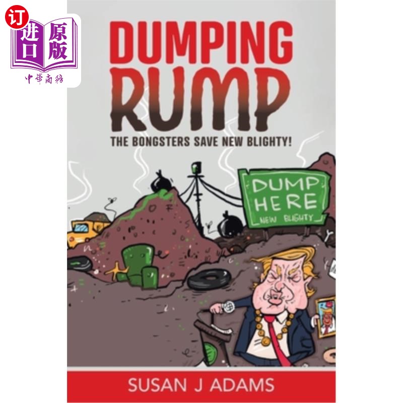 海外直订Dumping Rump: The Bongsters Save New Blighty! 倾销屁股:无赖拯救新大不列颠!