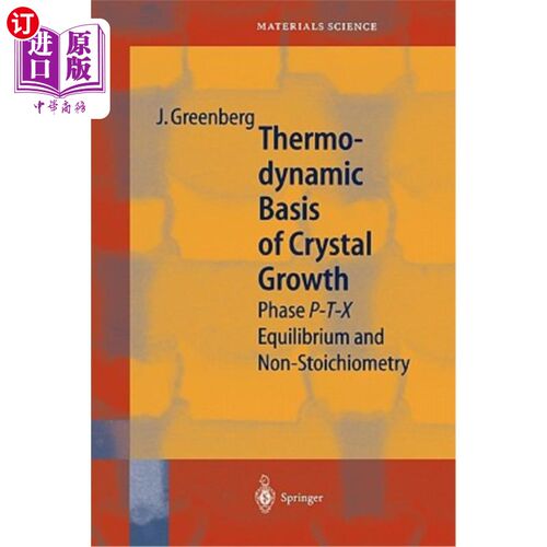 海外直订Thermodynamic Basis of Crystal Growth: P-T-X Phase Equilibrium and Non-Stoichiom 晶体生长的热力学基础：P-T-
