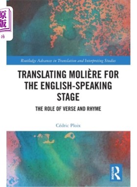 海外直订Translating Molière for the English-speaking Stage: The Role of Verse and Rhyme 为英语舞台翻译Moli