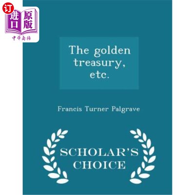 海外直订The Golden Treasury, Etc. - Scholar's Choice Edition 《金库》等——学者精选版