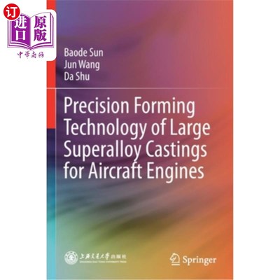 海外直订Precision Forming Technology of Large Superalloy Castings for Aircraft Engines 航空发动机大型高温合金铸件精