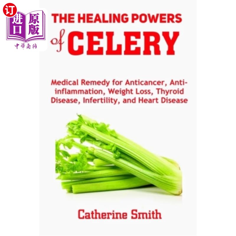 海外直订医药图书The Healing Powers of Celery: Medical Remedy for Anticancer, Anti-inflammation,  芹菜的治疗力量:抗