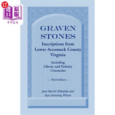 海外直订Graven Stones: Inscriptions from Lower Accomack County, Virginia, Including Libe 石刻：弗吉尼亚州下阿科马克