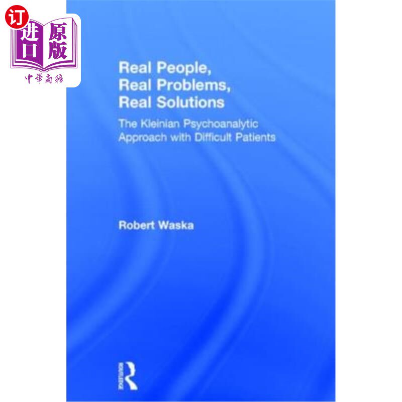 海外直订医药图书Real People, Real Problems, Real Solutions: The Kleinian Psychoanalytic Approach 真实的人，真实的问