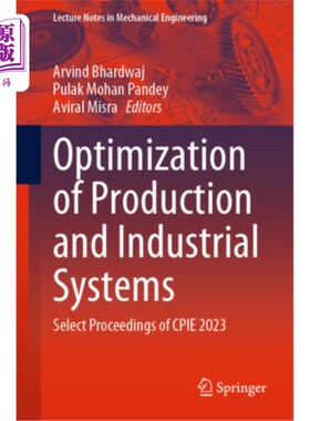 海外直订Optimization of Production and Industrial Systems: Select Proceedings of Cpie 20 生产与工业系统优化：