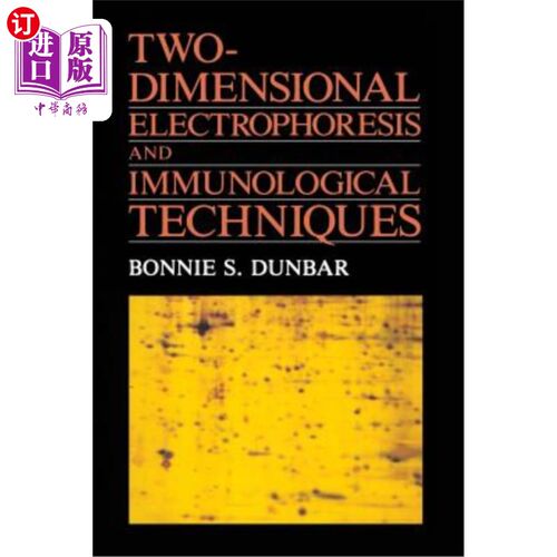海外直订Two-Dimensional Electrophoresis and Immunological Techniques 二维电泳与免疫技术