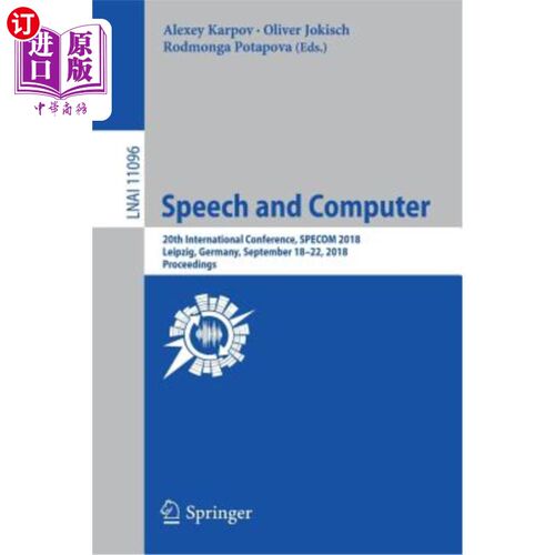 海外直订Speech and Computer: 20th International Conference, Specom 2018, Leipzig, German 演讲与计算机：第20届国际会议