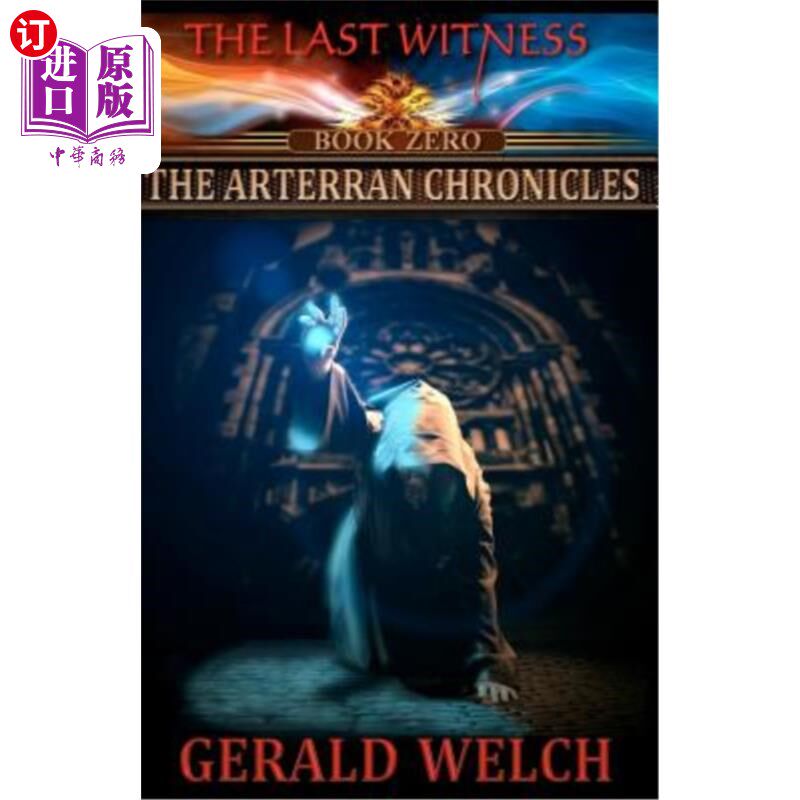 海外直订The Last Witness: The Arterran Chronicles: The Arterran Chronicles 极后一位证人：阿尔特兰纪事：阿尔特兰纪事