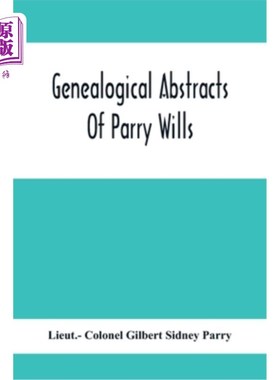 海外直订Genealogical Abstracts Of Parry Wills, Proved In The Prerogative Court Of Canter 帕里遗嘱的系谱摘要，在坎特