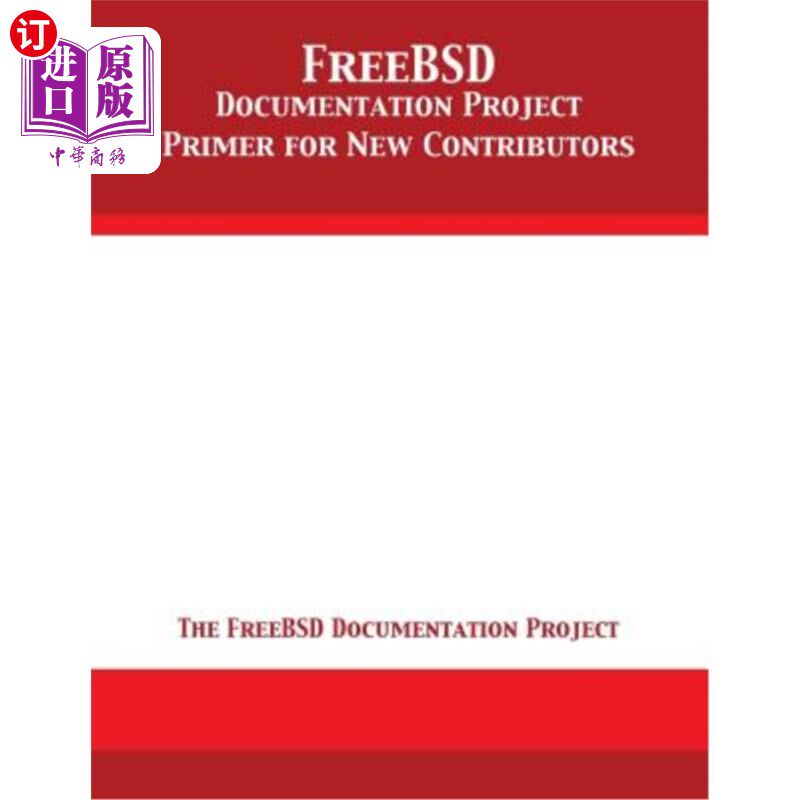 海外直订Freebsd Documentation Project Primer for New Contributors 新贡献者的Freebsd文档项目入门
