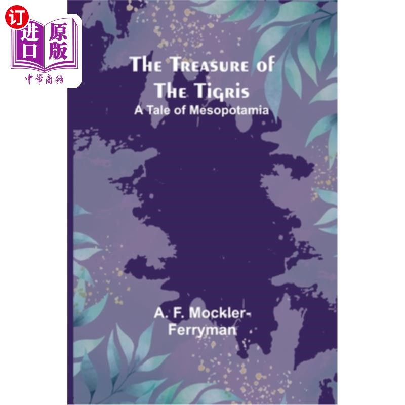 海外直订The Treasure of the Tigris: A Tale of Mesopotamia 底格里斯河的宝藏:美索不达米亚的故事