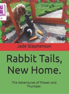 海外直订Rabbit Tails, New Home.: The Adventures of Flower and Thumper. 兔尾巴，新家。《花与桑帕历险记》