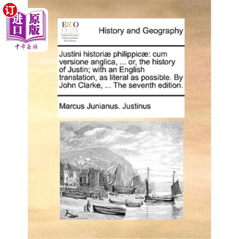 海外直订Justini Histori? Philippic?: Cum Versione Anglica, ... Or, the History of Justin Justini一历史