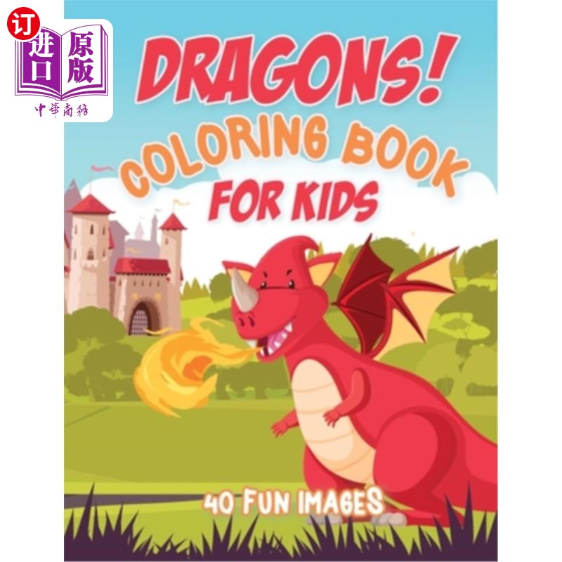 海外直订Dragons Coloring Book For Kids: 40 Fun Images, Ages 4-8 龙儿童彩绘书：40个有趣的图像，年龄4-8岁