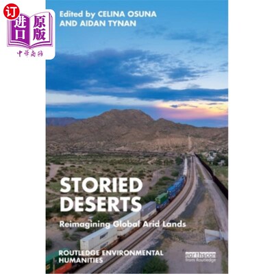 海外直订Storied Deserts: Reimagining Global Arid Lands Storied Deserts: Reimagining Global Arid Lands
