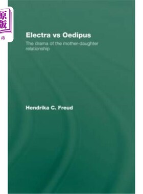 海外直订Electra Vs Oedipus: The Drama of the Mother-Daughter Relationship 伊莱克特拉Vs俄狄浦斯:母女关系的戏剧