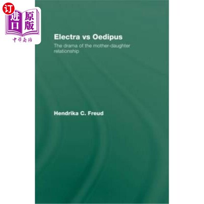 海外直订Electra Vs Oedipus: The Drama of the Mother-Daughter Relationship 伊莱克特拉Vs俄狄浦斯:母女关系的戏剧
