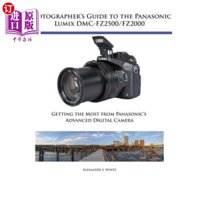 海外直订Photographer's Guide to the Panasonic Lumix DMC-FZ2500/FZ2000: Getting the Most  松下Lumix DM