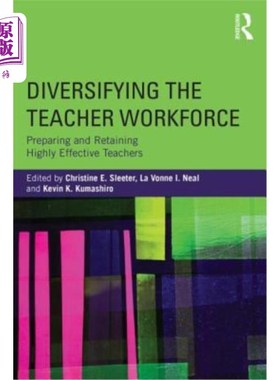 海外直订Diversifying the Teacher Workforce: Preparing and Retaining Highly Effective Tea 教师队伍多元化：培养和留住