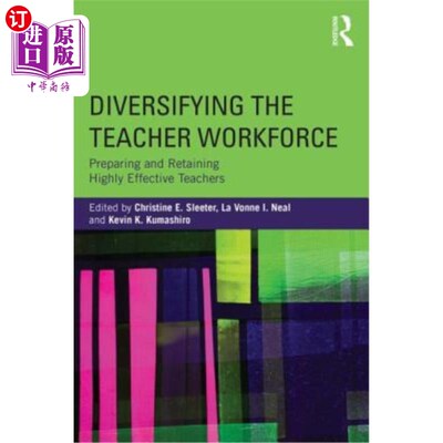 海外直订Diversifying the Teacher Workforce: Preparing and Retaining Highly Effective Tea 教师队伍多元化：培养和留住