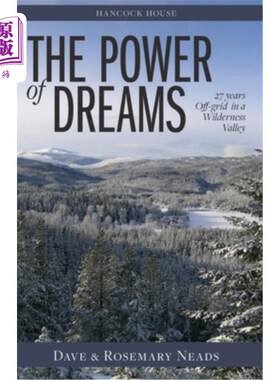 海外直订The Power of Dreams: 27 Years Off-Grid in a Wilderness Valley 《梦想的力量:在荒野山谷中离网27年