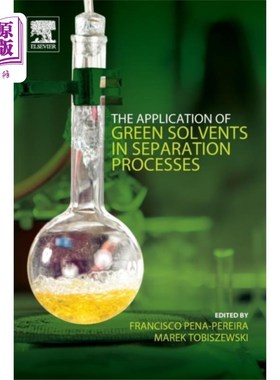 海外直订Application of Green Solvents in Separation Proc... 绿色溶剂在分离过程中的应用