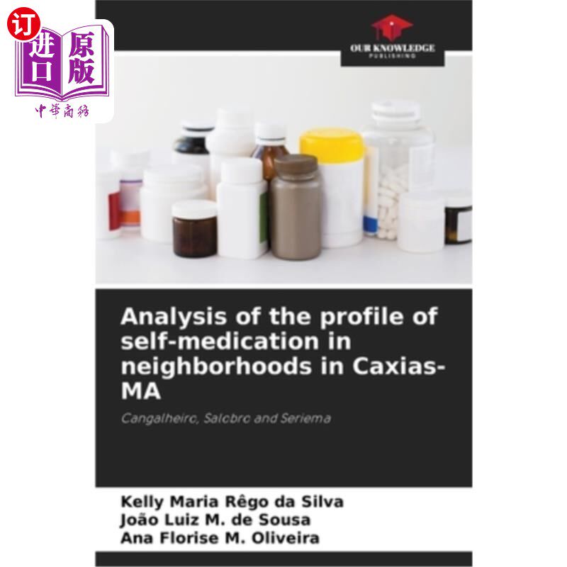 海外直订Analysis of the profile of self-medication in neighborhoods in Caxias-MA 麻萨诸塞州社区居民自我药疗状况分析