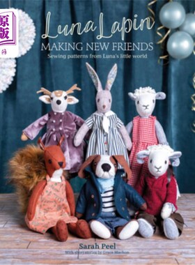海外直订Luna Lapin: Making New Friends: Sewing Patterns from Luna's Little World 露娜·拉平:结交新朋友:露娜小世界的
