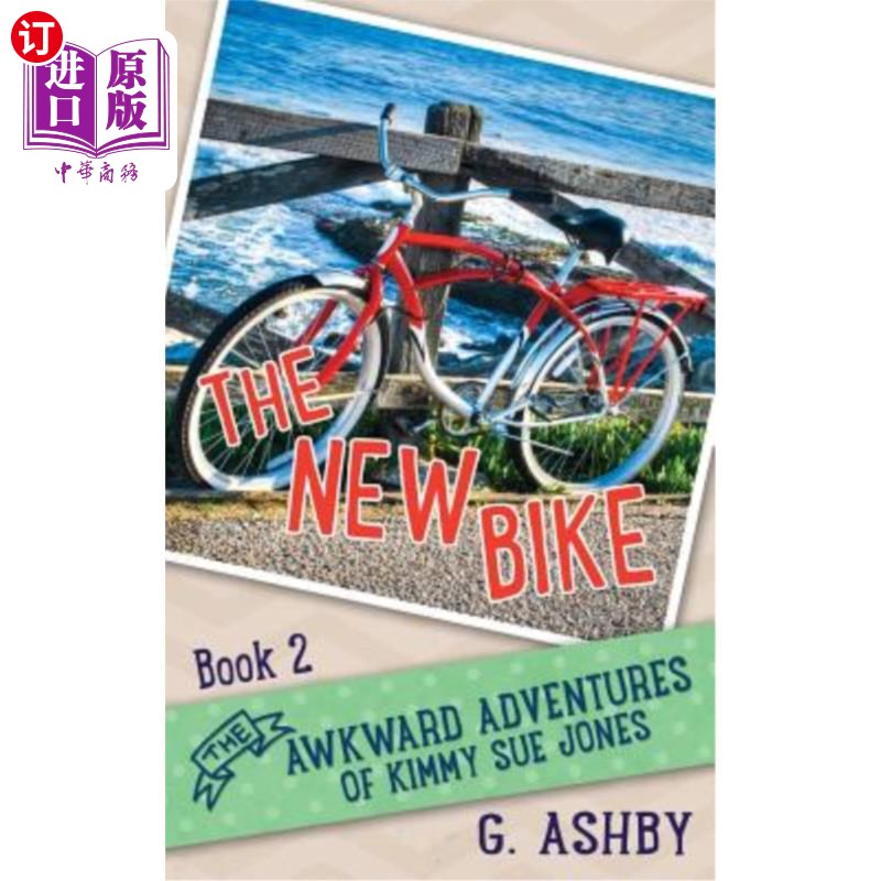 海外直订The Awkward Adventures of Kimmy Sue Jones, Book 2: The New Bike金米苏琼斯的尴尬冒险，第二册：新自行车