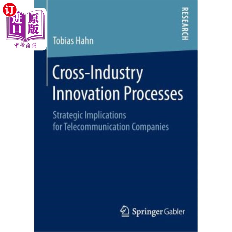 海外直订Cross-Industry Innovation Processes: Strategic Implications for Telecommunicatio 跨行业创新过程：对电信企业