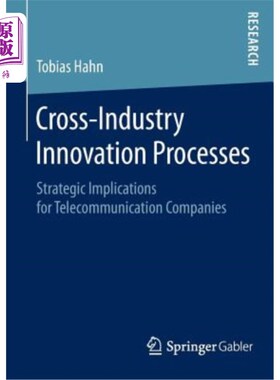 海外直订Cross-Industry Innovation Processes: Strategic Implications for Telecommunicatio 跨行业创新过程：对电信企业