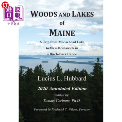 海外直订Woods And Lakes of Maine - 2020 Annotated Edition: A Trip from Moosehead Lake to 缅因州的森林和湖泊-