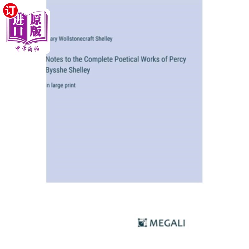 海外直订Notes to the Complete Poetical Works of Percy Bysshe Shelley: in large print 珀西·比希·雪莱诗集全集注释：大