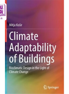 海外直订Climate Adaptability of Buildings: Bioclimatic Design in the Light of Climate Ch 建筑的气候适应性：气候变化下的