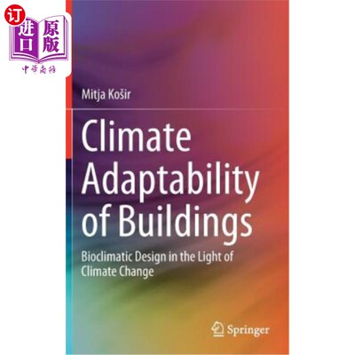 海外直订Climate Adaptability of Buildings: Bioclimatic Design in the Light of Climate Ch 建筑的气候适应性：气候变化下的