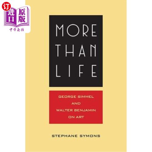 海外直订More Than Life: Georg Simmel and Walter Benjamin on Art 超越生命:格奥尔格·齐美尔和沃尔特·本雅明谈艺术