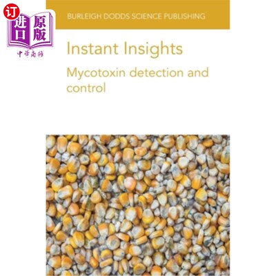 海外直订Instant Insights: Mycotoxin detection and control 即时洞察:真菌毒素检测和控制
