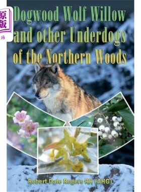 海外直订医药图书Dogwood, Wolf Willow and other Underdogs of the Northern Woods