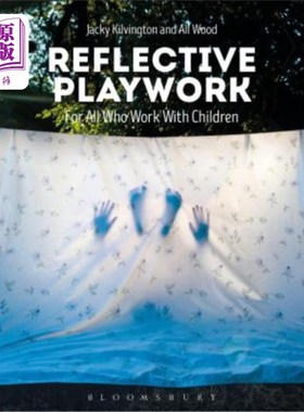 海外直订Reflective Playwork: For All Who Work with Children 反思性游戏：适用于所有与儿童一起工作的人