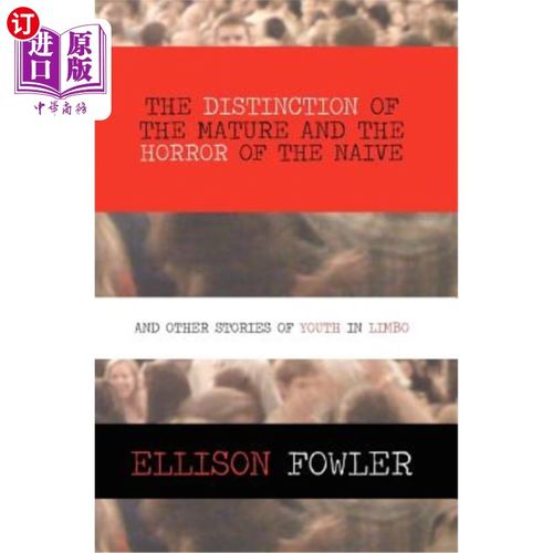 海外直订The Distinction of the Mature and the Horror of the Naive: and Other Stories of  “成熟”与“幼稚”的区别—