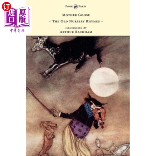 海外直订Mother Goose - The Old Nursery Rhymes Illustrated by Arthur Rackham 《鹅妈妈》——亚瑟·拉卡姆的儿歌