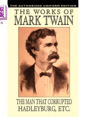 海外直订The Man That Corrupted Hadleyburg and Other Essays and Stories: The Authorized U 败坏哈德莱堡和其他散文和故