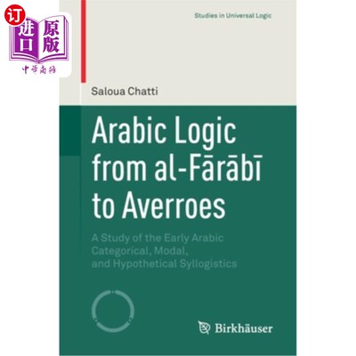 海外直订Arabic Logic from Al-Fārābī To Averroes: A Study of the Early Ara 阿拉伯文逻辑来自Al-F